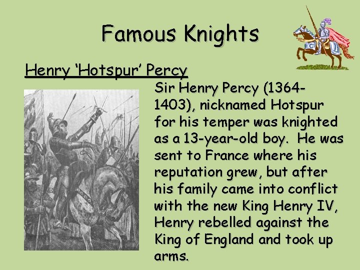 Famous Knights Henry ‘Hotspur’ Percy Sir Henry Percy (13641403), nicknamed Hotspur for his temper