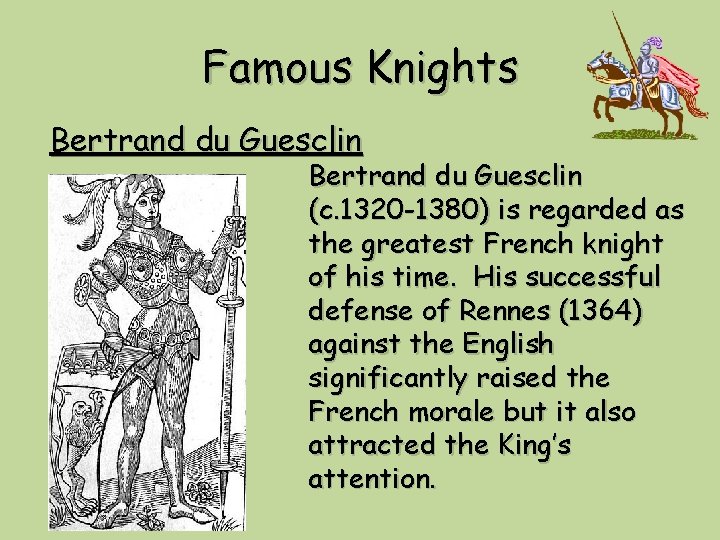 Famous Knights Bertrand du Guesclin (c. 1320 -1380) is regarded as the greatest French