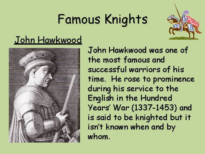 Famous Knights John Hawkwood was one of the most famous and successful warriors of