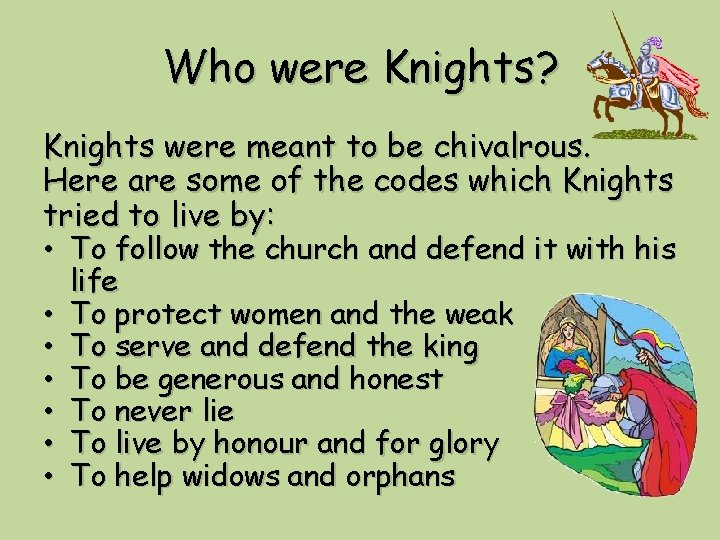 Who were Knights? Knights were meant to be chivalrous. Here are some of the