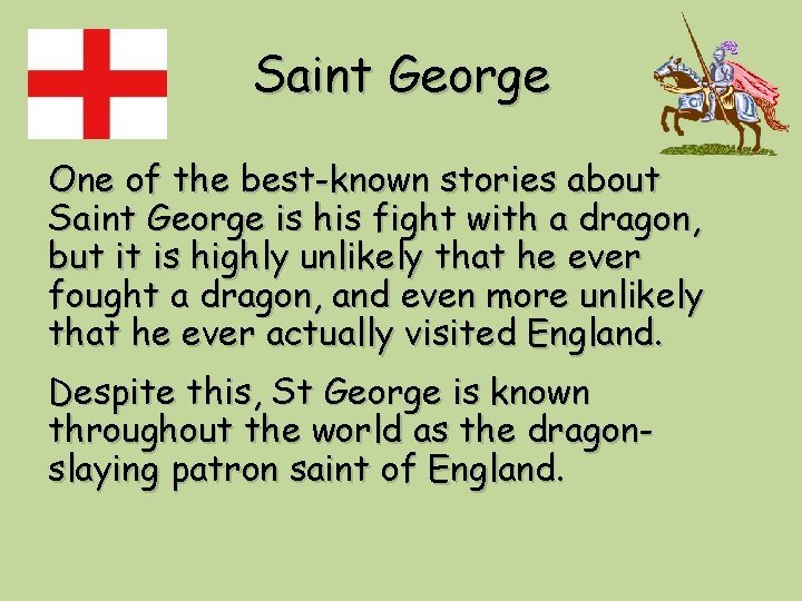 Saint George One of the best-known stories about Saint George is his fight with