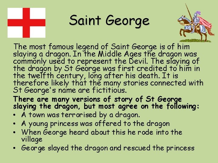 Saint George The most famous legend of Saint George is of him slaying a