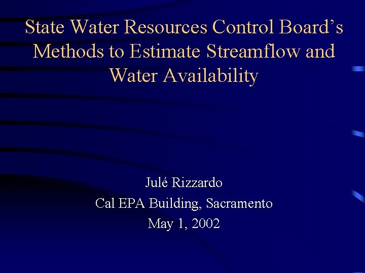 State Water Resources Control Board’s Methods to Estimate Streamflow and Water Availability Julé Rizzardo