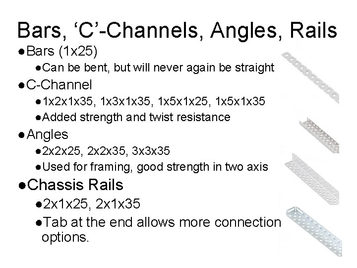 Bars, ‘C’-Channels, Angles, Rails ●Bars (1 x 25) ●Can be bent, but will never
