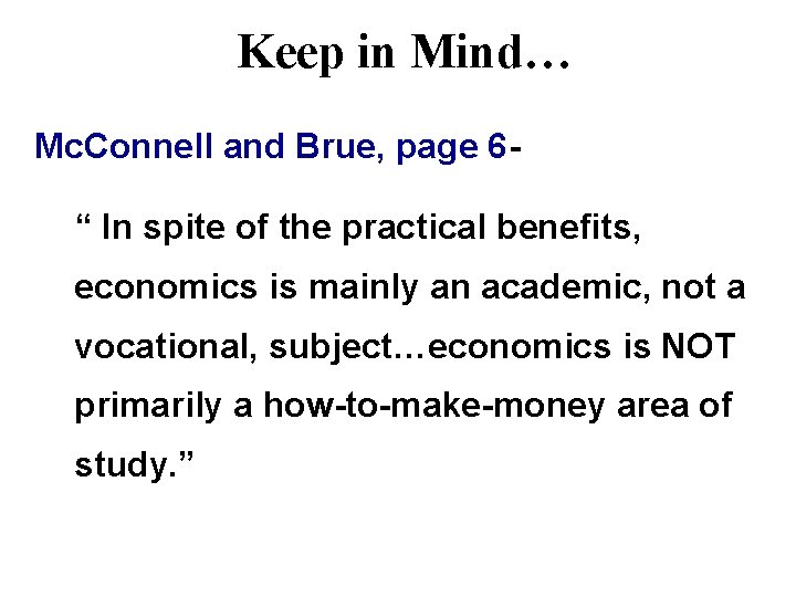 Keep in Mind… Mc. Connell and Brue, page 6“ In spite of the practical