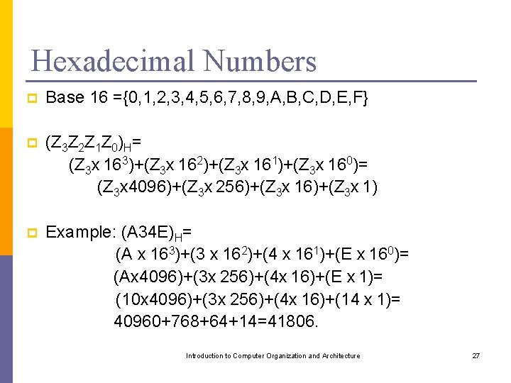Hexadecimal Numbers p Base 16 ={0, 1, 2, 3, 4, 5, 6, 7, 8,