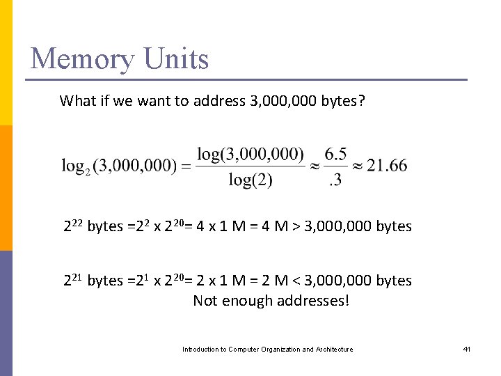 Memory Units What if we want to address 3, 000 bytes? 222 bytes =22