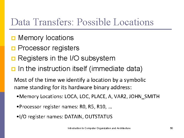 Data Transfers: Possible Locations Memory locations p Processor registers p Registers in the I/O