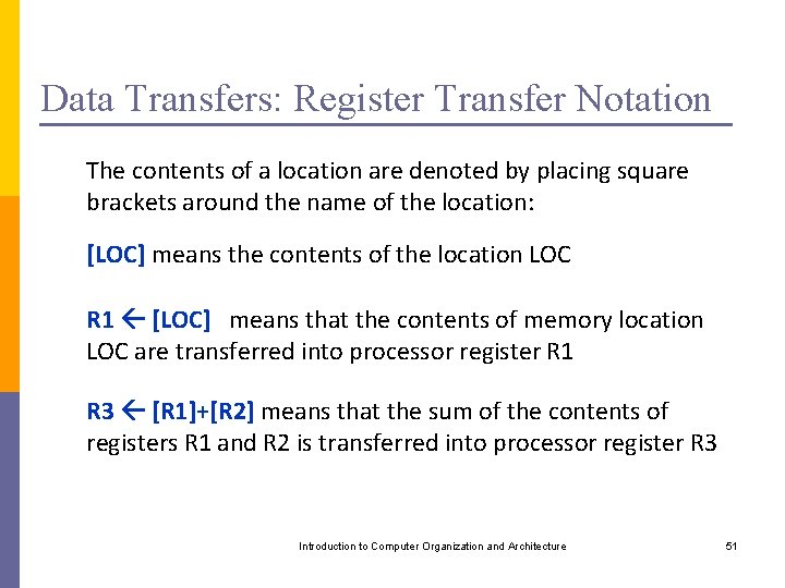 Data Transfers: Register Transfer Notation The contents of a location are denoted by placing