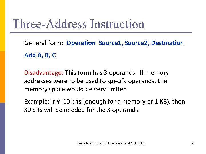 Three-Address Instruction General form: Operation Source 1, Source 2, Destination Add A, B, C