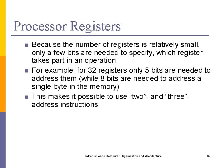 Processor Registers n n n Because the number of registers is relatively small, only