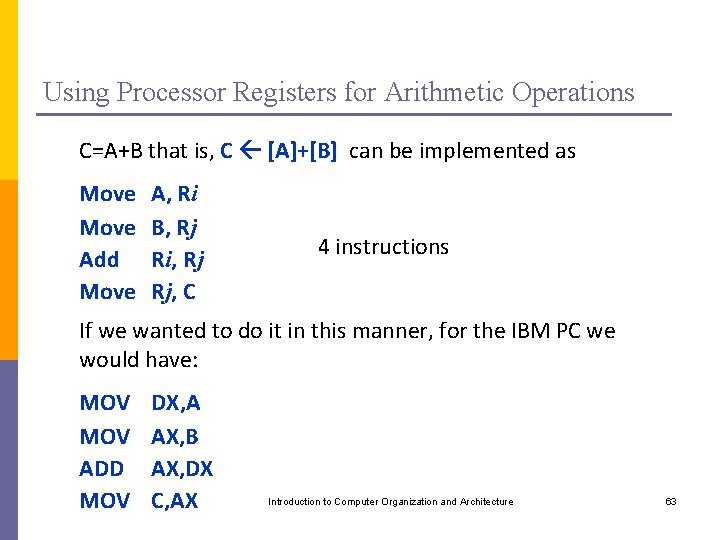 Using Processor Registers for Arithmetic Operations C=A+B that is, C [A]+[B] can be implemented