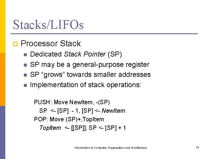 Stacks/LIFOs p Processor Stack n n Dedicated Stack Pointer (SP) SP may be a