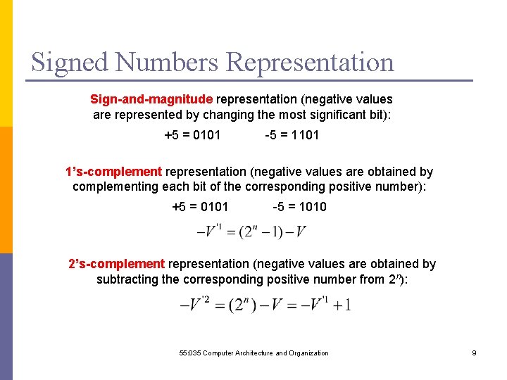 Signed Numbers Representation Sign-and-magnitude representation (negative values are represented by changing the most significant