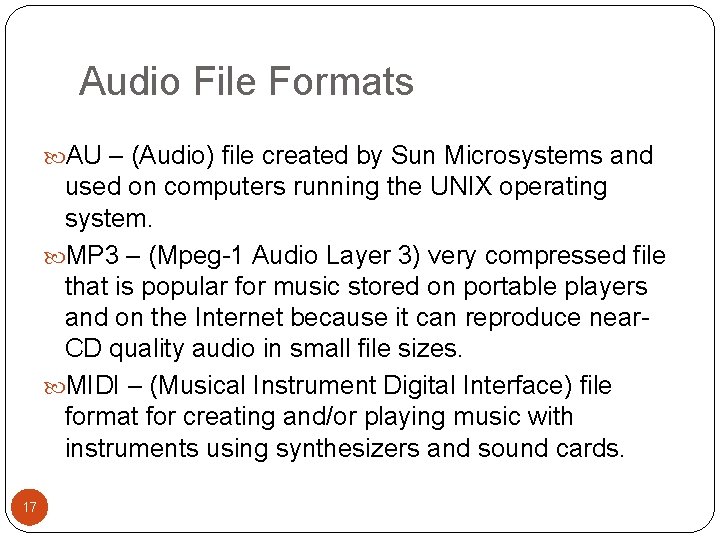 Audio File Formats AU – (Audio) file created by Sun Microsystems and used on