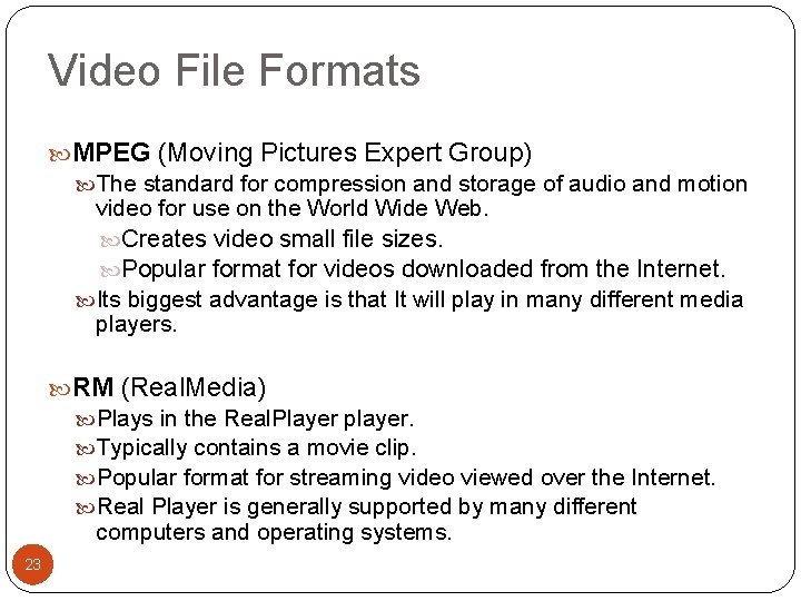 Video File Formats MPEG (Moving Pictures Expert Group) The standard for compression and storage