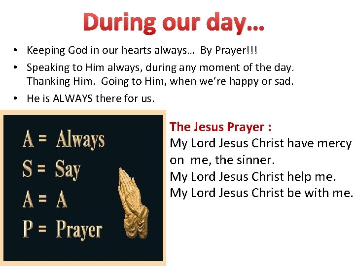 During our day… • Keeping God in our hearts always… By Prayer!!! • Speaking