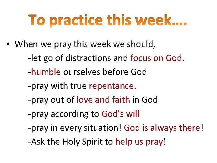  • When we pray this week we should, -let go of distractions and