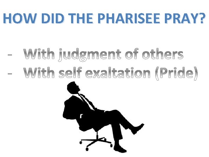 HOW DID THE PHARISEE PRAY? 