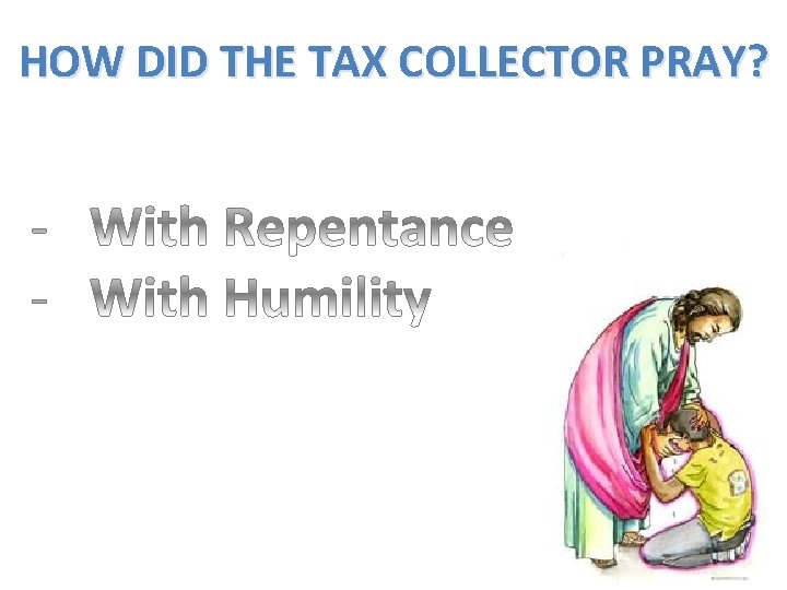 HOW DID THE TAX COLLECTOR PRAY? 