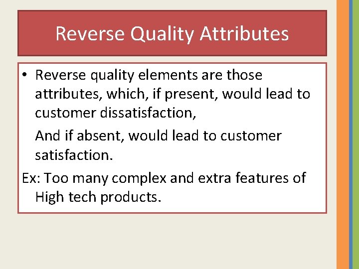 Reverse Quality Attributes • Reverse quality elements are those attributes, which, if present, would