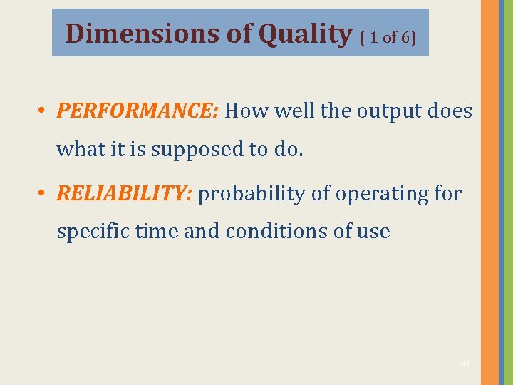 Dimensions of Quality ( 1 of 6) • PERFORMANCE: How well the output does