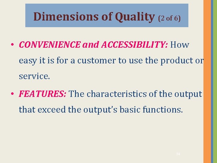 Dimensions of Quality (2 of 6) • CONVENIENCE and ACCESSIBILITY: How easy it is