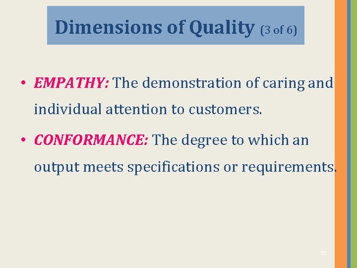 Dimensions of Quality (3 of 6) • EMPATHY: The demonstration of caring and individual