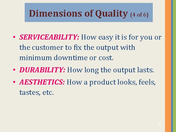 Dimensions of Quality (4 of 6) • SERVICEABILITY: How easy it is for you