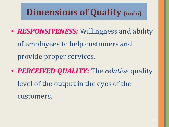 Dimensions of Quality (6 of 6) • RESPONSIVENESS: Willingness and ability of employees to