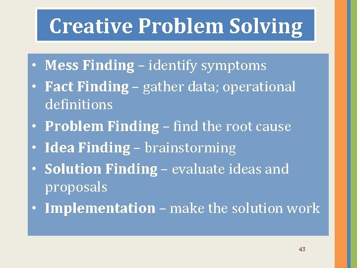 Creative Problem Solving • Mess Finding – identify symptoms • Fact Finding – gather