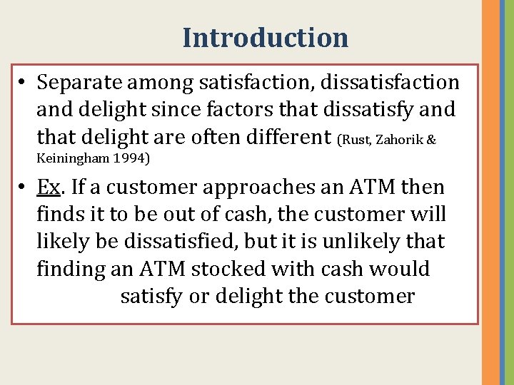 Introduction • Separate among satisfaction, dissatisfaction and delight since factors that dissatisfy and that