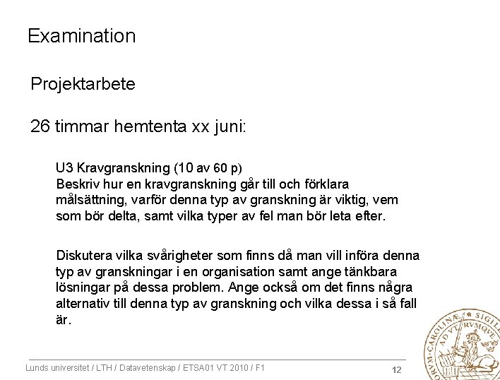 Examination Projektarbete 26 timmar hemtenta xx juni: U 3 Kravgranskning (10 av 60 p)