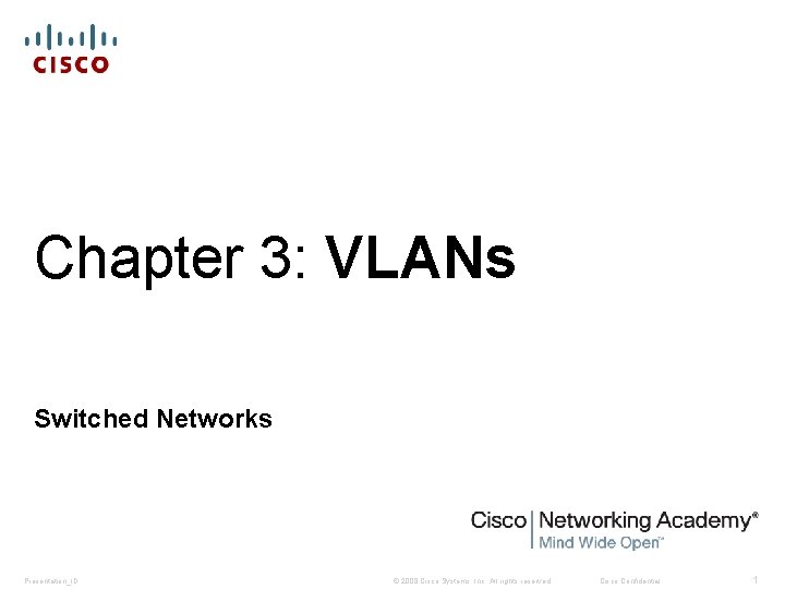 Chapter 3: VLANs Switched Networks Presentation_ID © 2008 Cisco Systems, Inc. All rights reserved.