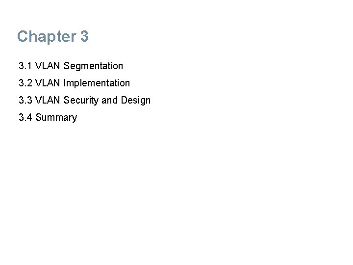 Chapter 3 3. 1 VLAN Segmentation 3. 2 VLAN Implementation 3. 3 VLAN Security