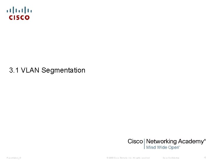 3. 1 VLAN Segmentation Presentation_ID © 2008 Cisco Systems, Inc. All rights reserved. Cisco