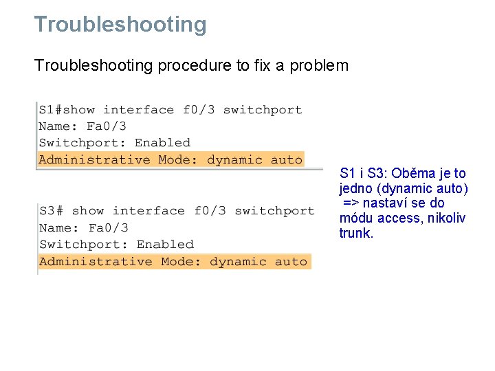 Troubleshooting procedure to fix a problem S 1 i S 3: Oběma je to