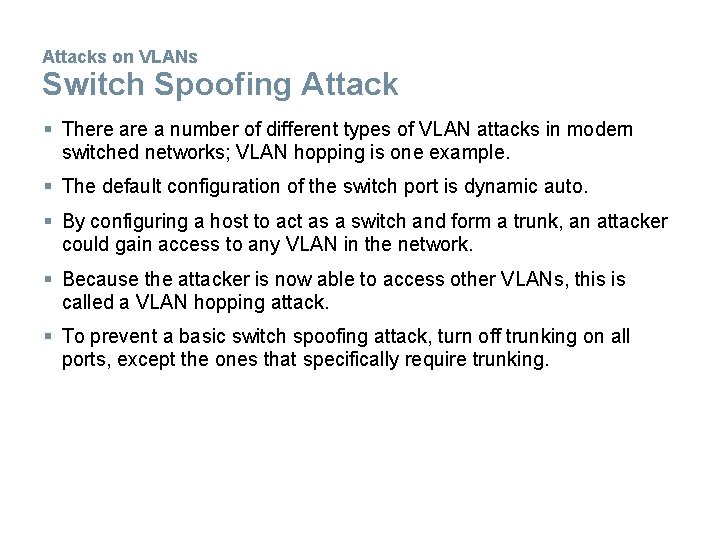 Attacks on VLANs Switch Spoofing Attack § There a number of different types of