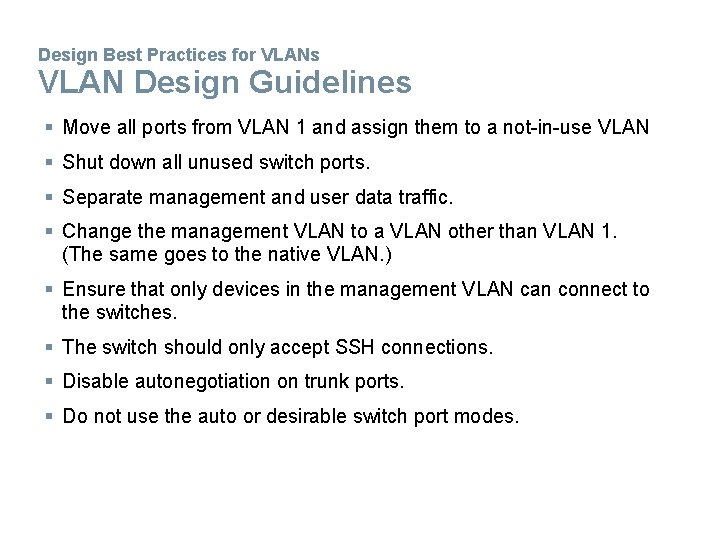 Design Best Practices for VLANs VLAN Design Guidelines § Move all ports from VLAN