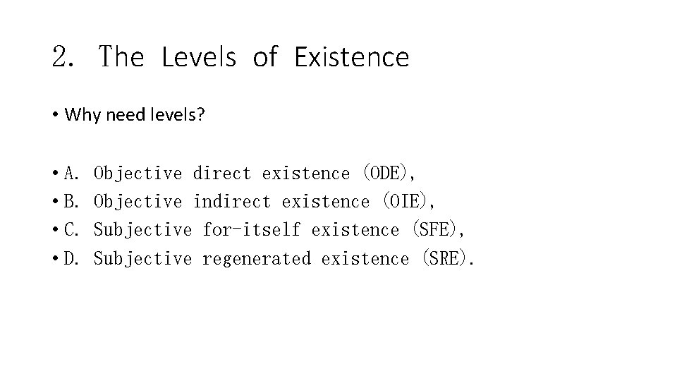 2. The Levels of Existence • Why need levels? • A. • B. •