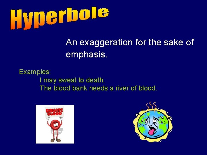 An exaggeration for the sake of emphasis. Examples: I may sweat to death. The