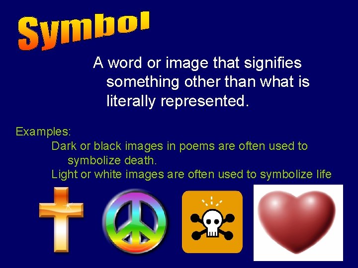 A word or image that signifies something other than what is literally represented. Examples: