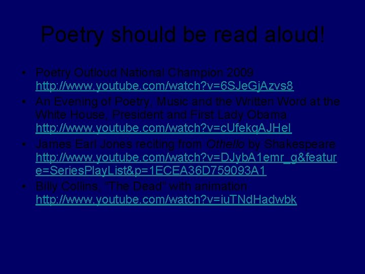 Poetry should be read aloud! • Poetry Outloud National Champion 2009 http: //www. youtube.
