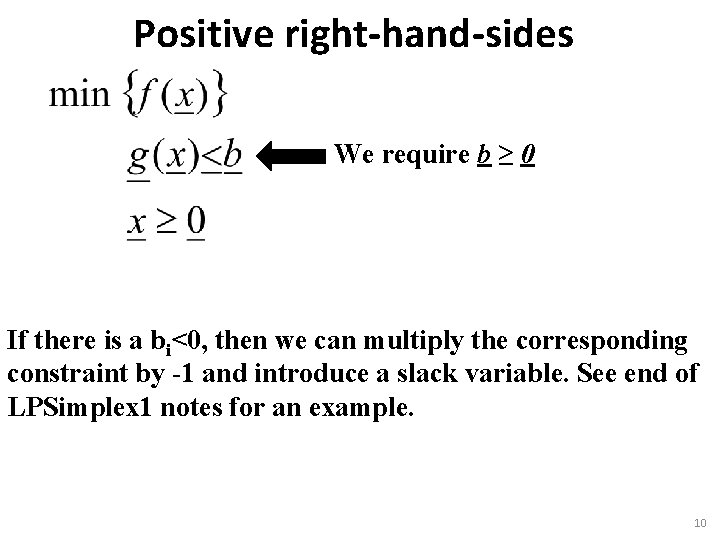 Positive right-hand-sides We require b ≥ 0 If there is a bi<0, then we