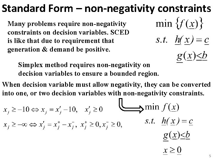Standard Form – non-negativity constraints Many problems require non-negativity constraints on decision variables. SCED