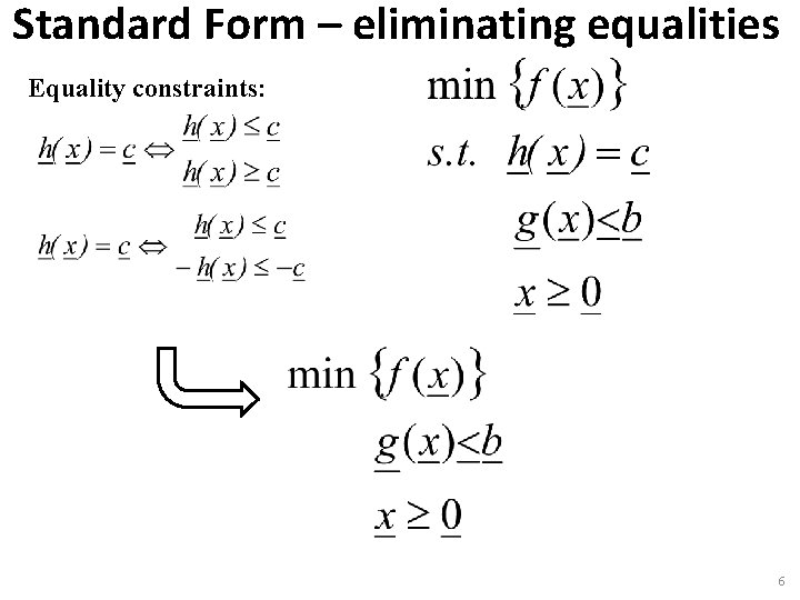 Standard Form – eliminating equalities Equality constraints: 6 