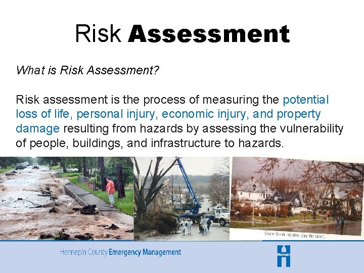 Risk Assessment What is Risk Assessment? Risk assessment is the process of measuring the