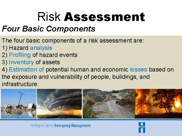 Risk Assessment Four Basic Components The four basic components of a risk assessment are:
