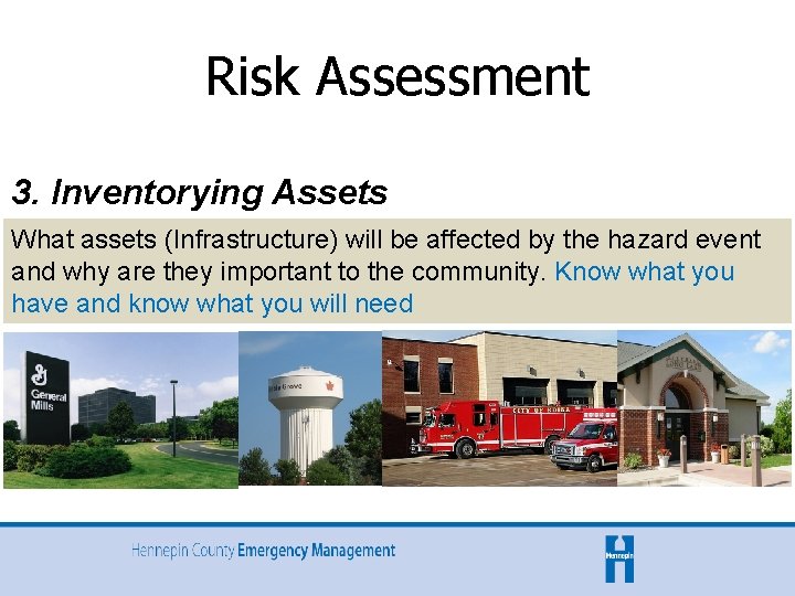 Risk Assessment 3. Inventorying Assets What assets (Infrastructure) will be affected by the hazard Risk Assessment 3. Inventorying Assets What assets (Infrastructure) will be affected by the hazard