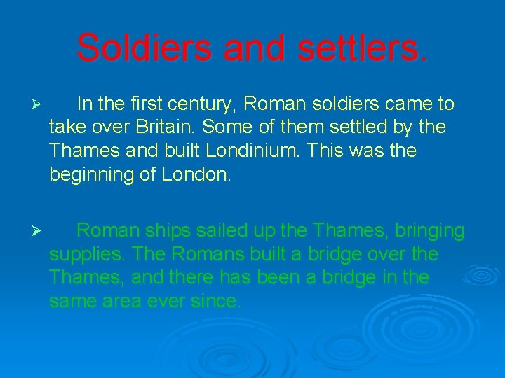 Soldiers and settlers. Ø In the first century, Roman soldiers came to take over